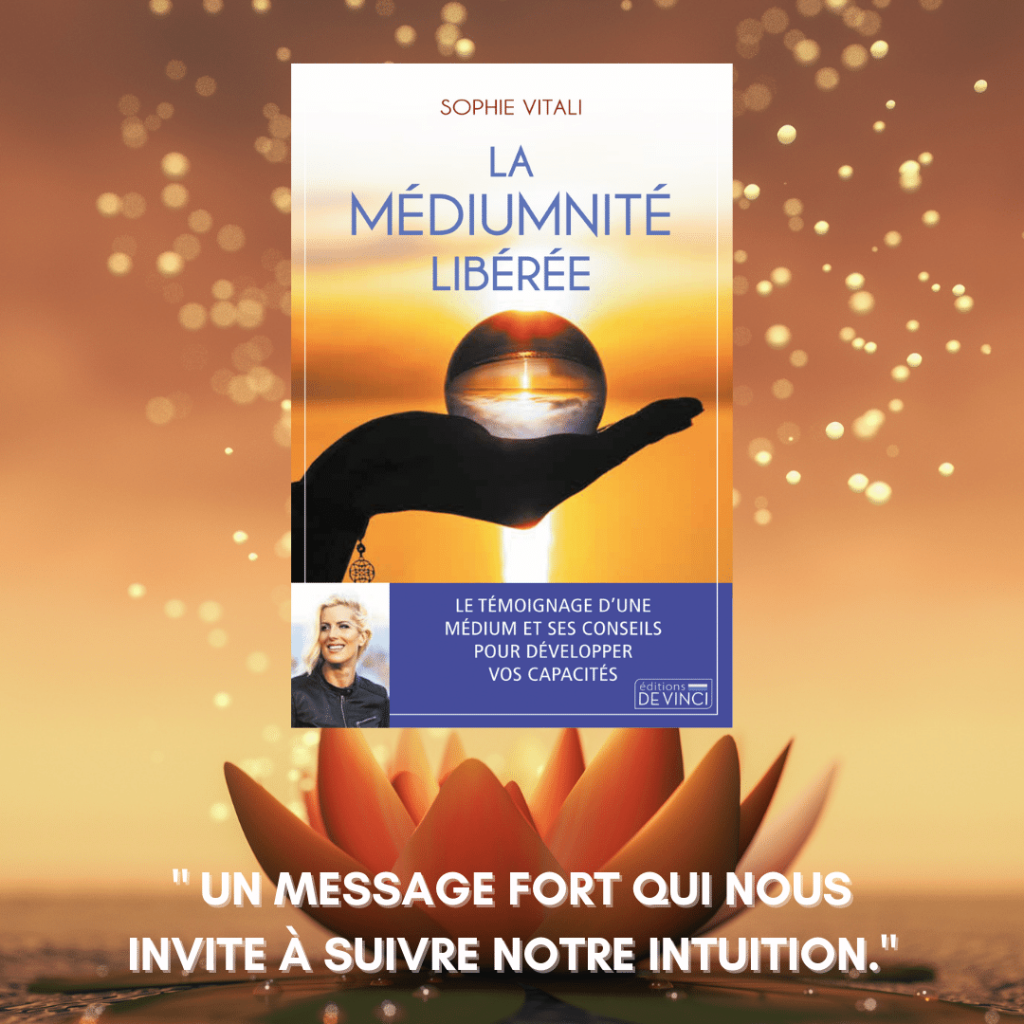 La médiumnité libérée, le livre de Sophie Vitali sur la voyance spirituelle pas chère, l'ésotérisme, les arts divinatoires, la guidance médiumnique spirituelle, les liens karmiques, les contrats d'âme, le lâcher prise, la résilience