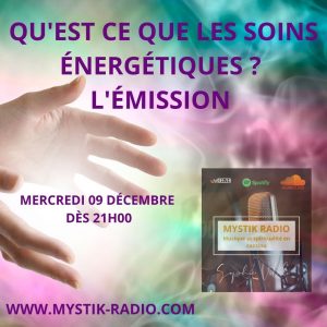 Qu'est-ce que les soins énergétiques ? / Mystik Radio