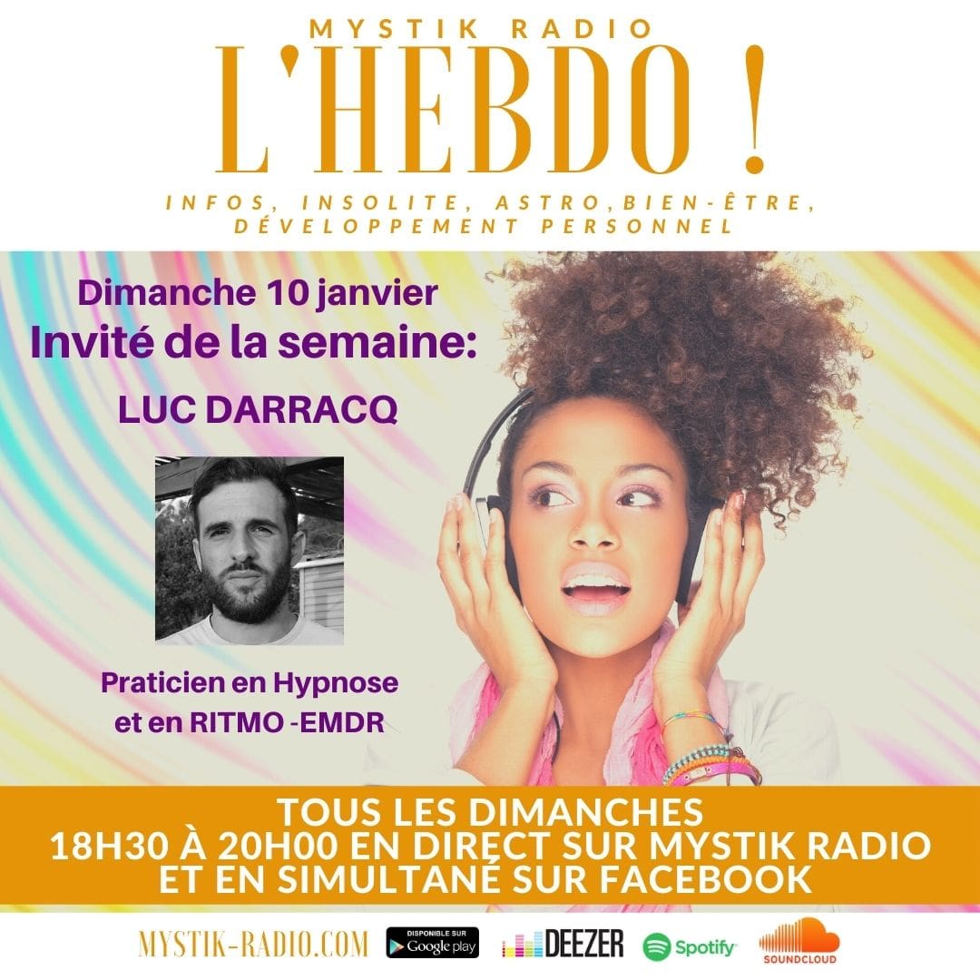 L'HEBDO : l'émission animée par Sophie Vitali médium et conférencière sur Mystik Radio; Invité de la semaine : Luc Darracq maitre praticien en hypnose