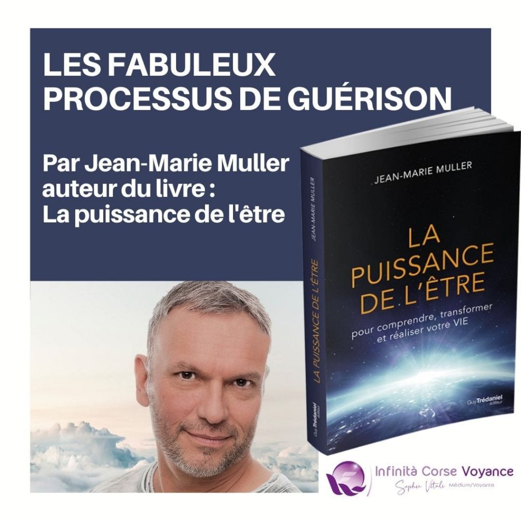 Les fabuleux processus de guérison par Jean-Marie Muller auteur du livre : la puissance de l'être