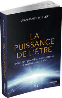 La puissance de l'Être Pour transformer, comprendre et réaliser votre vie Jean-Marie MULLER.