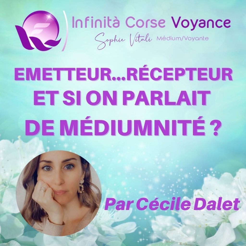 La médiumnité, qu'est ce que c'est ? Emetteur... récepteur par Cécile Dalet