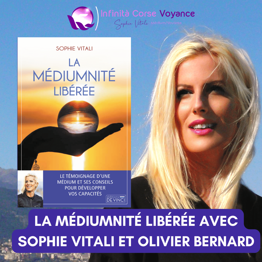 La médiumnité libérée, le livre avec Sophie Vitali et Olivier Bernard : réincarnation, survivance de l'âme, contact défunt