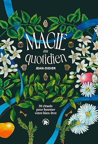 Magie au quotidien: 30 rituels pour booster votre bien-être par Jean-Didier auteur (Le lotus et l'éléphant)