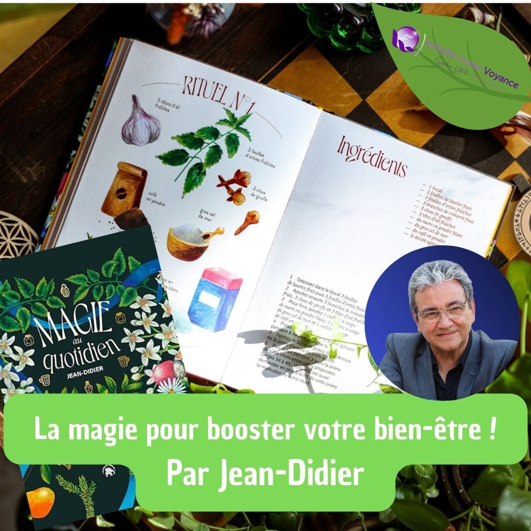 La magie au quotidien pour booster votre bien-être ! Par Jean-Didier médium