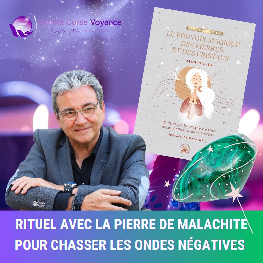 Le pouvoir magique de la Malachite : rituel pour chasser les ondes négatives avec Jean-Didier célèbre médium et auteur