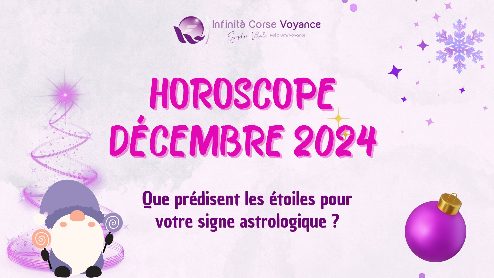 Horoscope Décembre 2024 Gratuit pour les 12 signes du zodiaque : Prédictions pour les 12 signes du zodiaque - Sophie Vitali célèbre médium et voyante corse