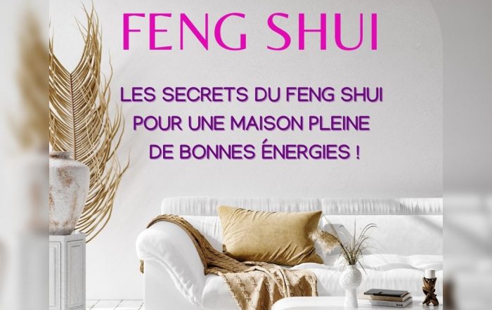 Les secrets du Feng Shui pour une maison pleine de bonnes énergies !