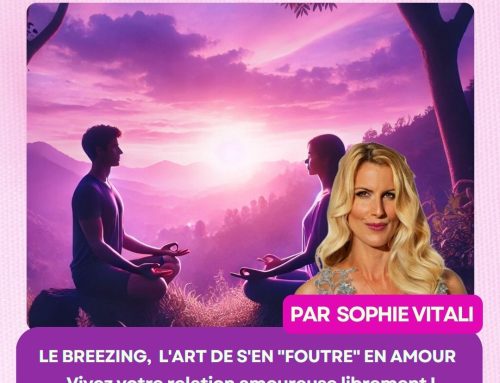 Le Breezing : vivez l’amour sans stress et avec authenticité avec Sophie Vitali