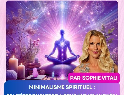 Le minimalisme spirituel : se débarrasser du superflu pour une vie plus alignée avec Sophie Vitali