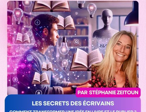 Les secrets des écrivains : comment transformer une idée en livre et le publier ? Avec Stéphanie Zeitoun