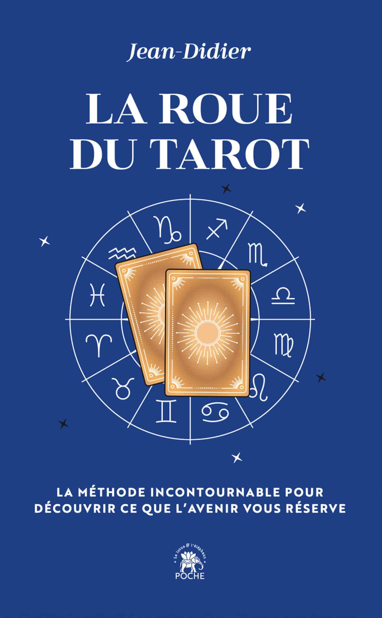 Couverture du livre La Roue du Tarot de Jean-Didier, méthode de tirage en croix et d’interprétation des 22 arcanes majeurs du Tarot de Marseille, associée aux maisons astrologiques.