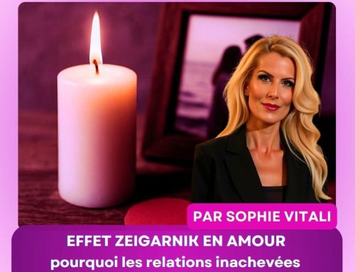 Effet Zeigarnik en amour : pourquoi les relations inachevées nous hantent ? Par Sophie Vitali