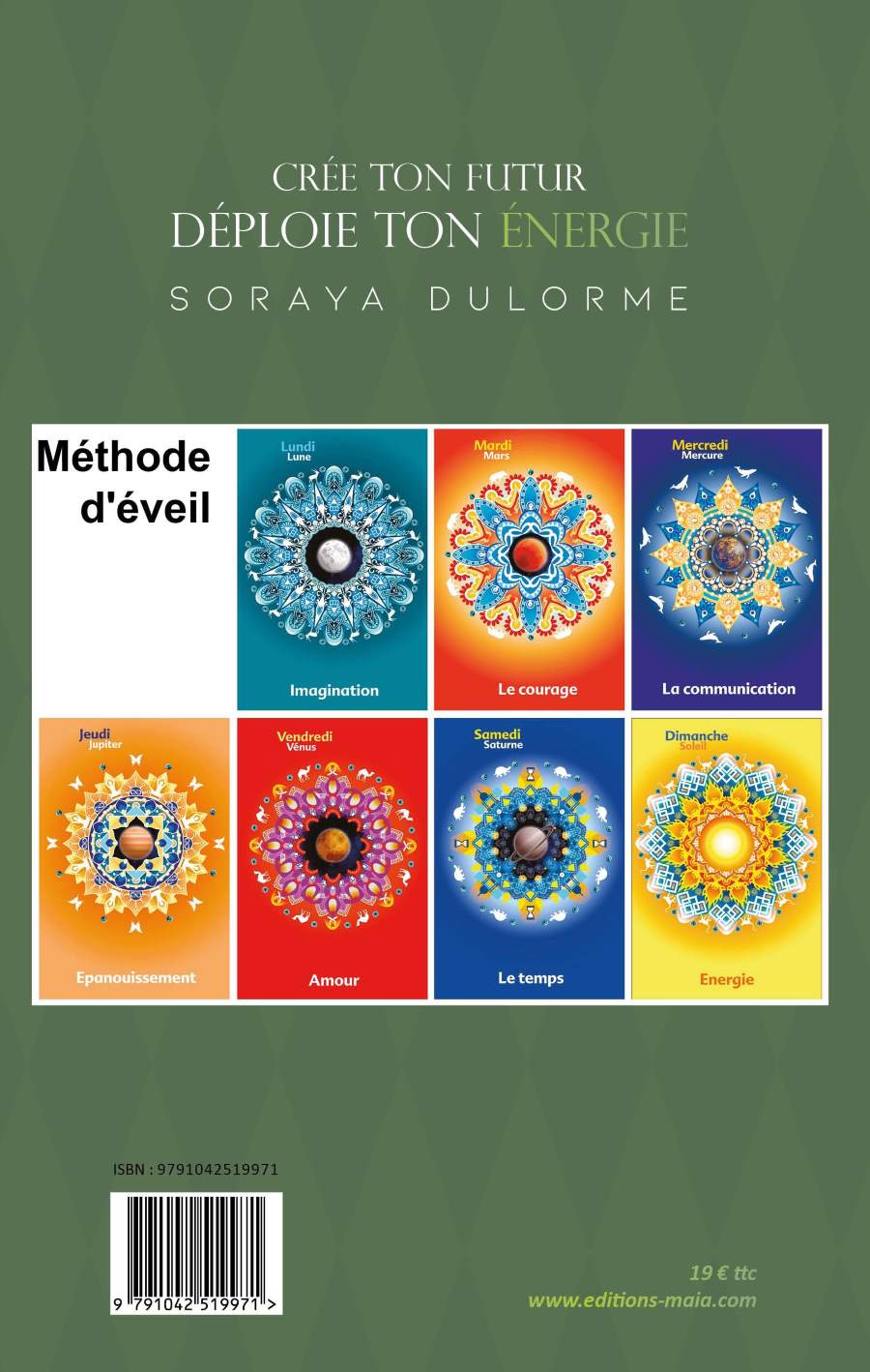 Couverture du livre Crée ton futur, déploie ton énergie de Soraya Dulorme, présentant une méthode d’éveil spirituel avec les jours de la semaine associés à l’imagination, le courage, la communication, l’épanouissement, l’amour, le temps et l’énergie.