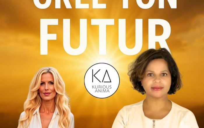 Crée ton futur avec Soraya Dulorme et Sophie Vitali sur Kurious Anima